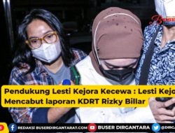 Pendukung Lesti Kejora Kecewa : Lesti Kejora Mencabut laporan KDRT Rizky Billar